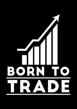 Born to trade