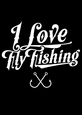 I love Fly Fishing