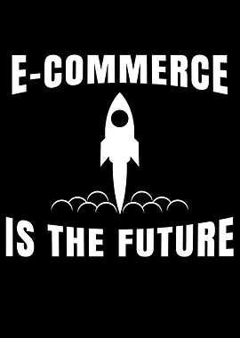 E commerce is the future