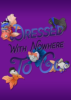 Dressed With Nowhere To Go