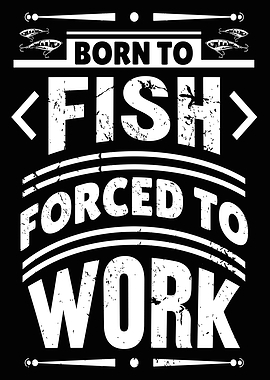 Born fish forced to work