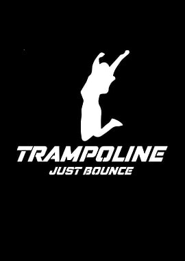 Trampoline just bounce
