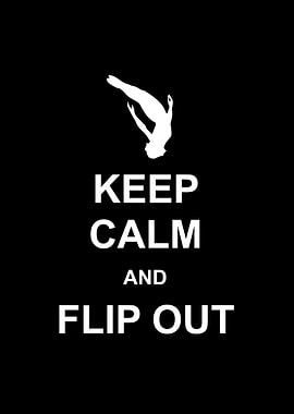 Keep calm and flip out