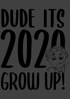 Grow up its 2020