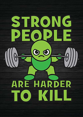 Strong People Hard To Kill