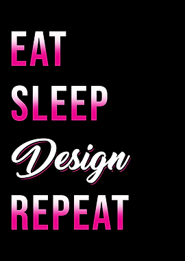 Eat Sleep Design Repeat