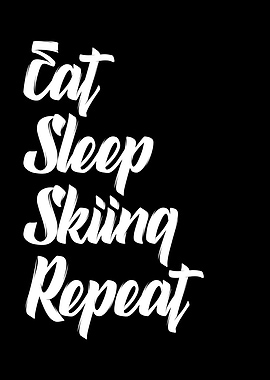 eat sleep skiing repeat