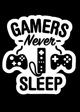 Gamers Never Sleep