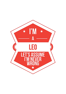 Im a Leo Lets Assume Im