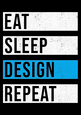 Eat Sleep Design Repeat