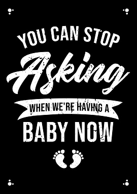 We Are Having A Baby Now