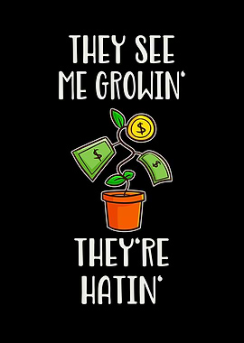 They See Me Growin Money