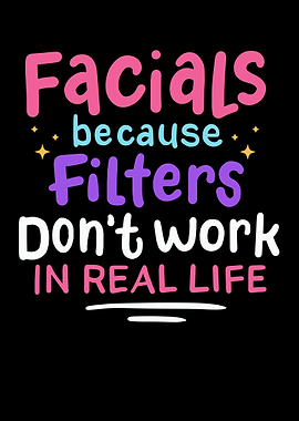 Facials Because Filters