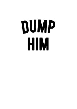 Dump Him