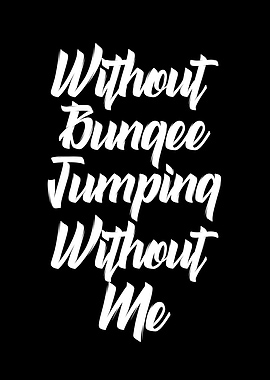 Without bungee jumping