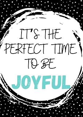 Perfect Time To Be Joyful