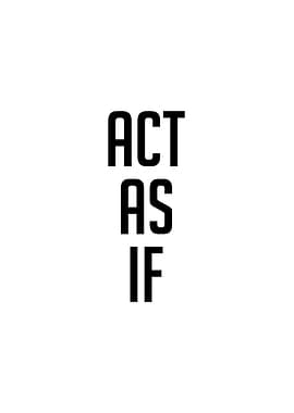 ACT AS IF