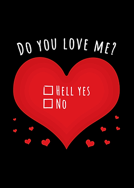 Do you love me hell yes
