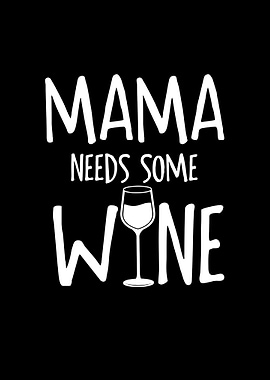 Mama needs some wine