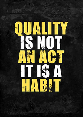 Quality is Not an Act