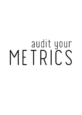 Audit your Metrics