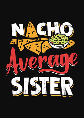 Nacho Average Sister