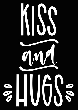 Kiss and Hugs