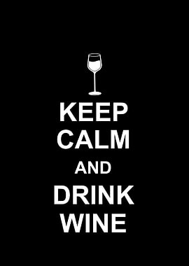 Keep calm and drink wine