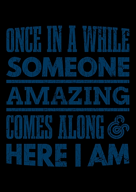 Once In A While Someone Am