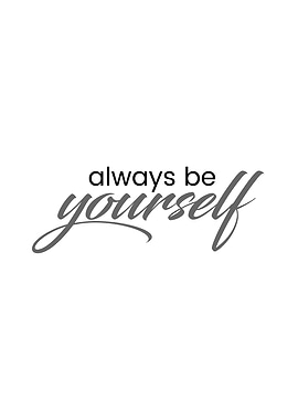 Always be Yourself Quote