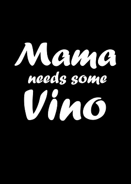 Mama needs some vino