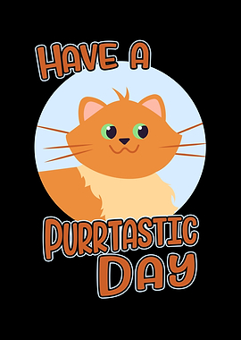 Have A Purrtastic Day
