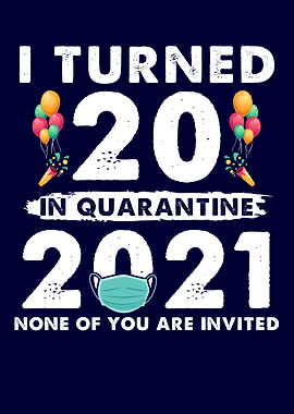 I Turned 20 In Quarantine