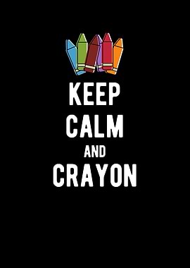 Keep Calm And Crayon