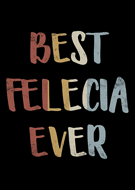 Best Felecia Ever