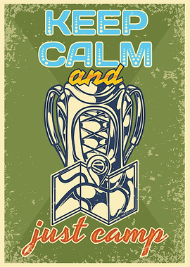 KEEP CALM AND JUST CAMP