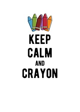 Keep Calm And Crayon