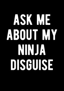 Ask Me About My Ninja