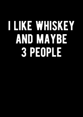 I Like Whiskey And Maybe 3