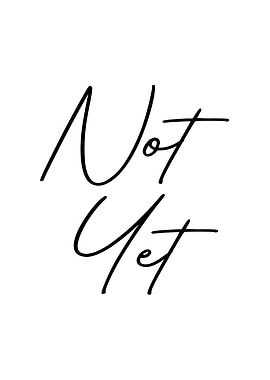Not Yet