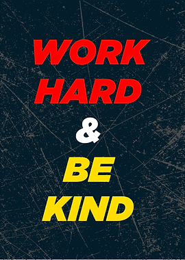 work hard be kind