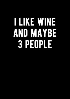 I Like Wine And Maybe 3