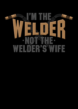 Im The Welder Not The