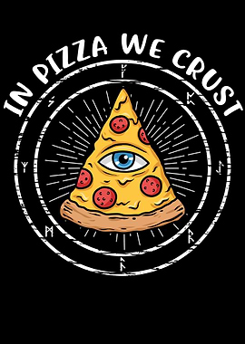 In Pizza We Crust