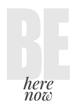 Be here now
