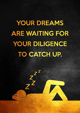 Dreams and Diligence