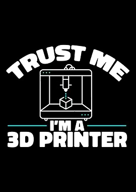3D Printer Trust Me