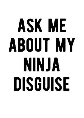 Ask Me About My Ninja