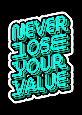 Never Lose Your Value