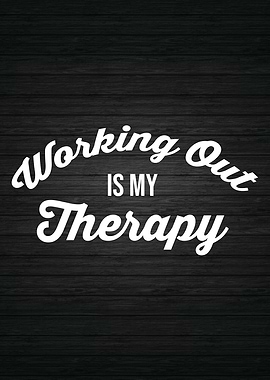 Working Out Is My Therapy